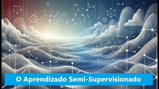 Desvendando o aprendizado semisupervisionado [upl. by Krishnah]