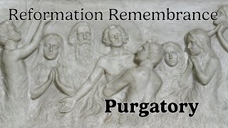 20241020 Reformation Remembrance  Purgatory [upl. by Corbin]