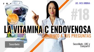 La Vitamina C Endovenosa  Lic Ines Contesta A Tus Preguntas [upl. by Adriana]