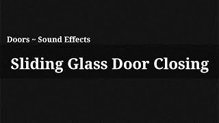 Sliding Glass Door Closing  Sound Effect [upl. by Nylrak]