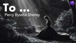 To  Percy Bysshe Shelley [upl. by Ennaharas]