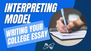 INTERPRETING MODEL  Writing Your College Essay [upl. by Othello]