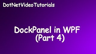 Windows Presentation Foundation  DockPanel Layout in WPF  Part 4 [upl. by Natrav]