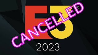 E3 Cancelled Its all Over Now [upl. by Ailesor93]