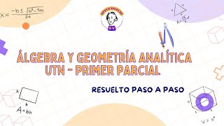 Álgebra y geometría analítica UTN  PRIMER PARCIAL 1C 2024 primera parte [upl. by Sears]