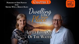 Chapter 1 Little Fish Out Of The Water Narrated by Gene Nanton  Dwelling in The Secret Place [upl. by Koerner]