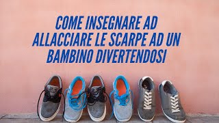 Come insegnare ai bambini ad allacciare le scarpe Un tutorial pratico e divertente [upl. by Cod]