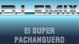 DJ Emix®  El Super Pachanguero The Mister Remix [upl. by Archle393]