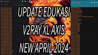 UPDATE KONFIG V2RAY EDUKASI AXIS XL 2024 APRIL [upl. by Nishi]