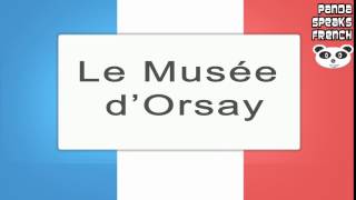 Le Musée dOrsay  How To Pronounce  French Native Speaker [upl. by Rachele]