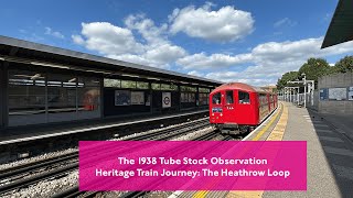 The 1938 Tube Stock Heritage Train Journey The Heathrow Loop Observation [upl. by Morton]