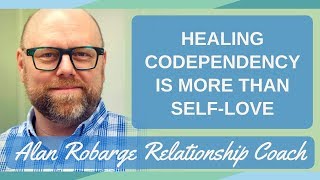 Healing Codependency Is More Than SelfLove [upl. by Freddy]