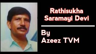 Rathisukha Saramayi Devi  Full Song  Azeez TVM [upl. by Annaigroeg]