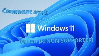 Comment installer windows 11 SUR UN PC QUI NE SUPPORT PAS WINDOWS 11 [upl. by Eirotal]