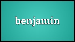 Benjamin Meaning [upl. by Eva]