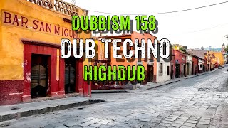 DUBBISM Volume158 Highdub Dub Techno Session 2023🌲 [upl. by Lee]