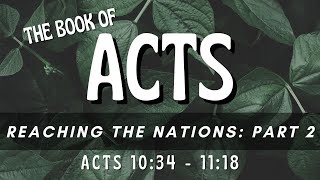 Reaching the Nations Part 2  Acts 10341118 [upl. by Mahgem]