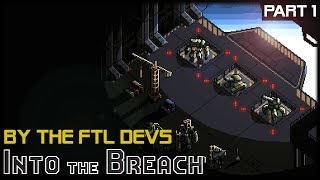 TIME TRAVELLING MECHS FROM FTL DEVS  Into The Breach  Part 1 Gameplay Lets Play [upl. by Estrella]