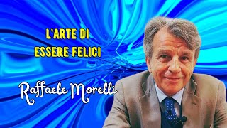 Larte di essere felici secondo Raffaele Morelli [upl. by Lambart]