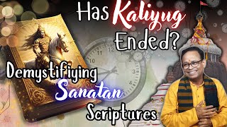 E6  Has Kaliyuga ended  Demystifying Santana Scriptures [upl. by Ruzich]