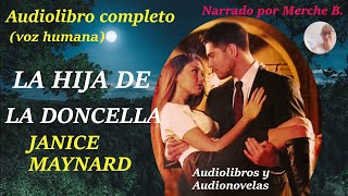 Audiolibro LA HIJA DE LA DONCELLA Audiolibro de amor con voz humana Novela romántica en español [upl. by Peggi]