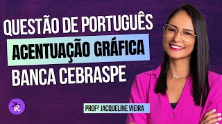 Questão de Acentuação Gráfica  Banca Cebraspe  Profª Jacqueline Vieira [upl. by Meeka310]