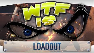 ► WTF Is  Loadout [upl. by Iur]