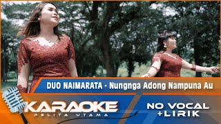 Karaoke Version NUNGNGA ADONG NAMPUNA AU  Karaoke Lagu Batak  No Vocal [upl. by Elatan]