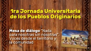 Mesa de diálogo Nada para nosotras sin nosotras voces desde el territorio y la comunidad [upl. by Rosemari]