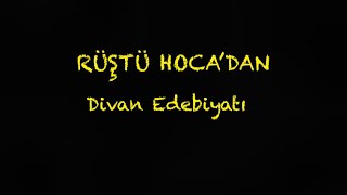 25 Divan Edebiyatı  RÜŞTÜ HOCA [upl. by Miltie]