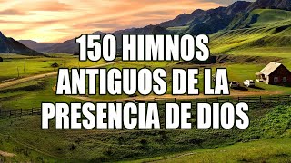 150 HIMNOS ANTIGUOS DE LA PRESENCIA DE DIOS  CANCIONES ESCUCHADAS PARA CONFIAR EN DIOS [upl. by Yauqram847]