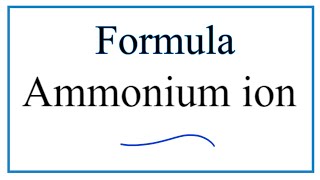 How to Write the Formula for Ammonium ion [upl. by Ellinehc422]