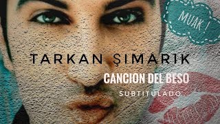 𝗧𝗔𝗥𝗞𝗔𝗡  𝗦̧ı𝗺𝗮𝗿ı𝗸  Cancion del Beso 💋（ ＳＵＢＴＩＴＵＬＡＤＡ ）💋 [upl. by Mycah]