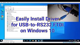 Easily Install USB to RS232 FTDI Driver on Windows 10 [upl. by Ecenaj]