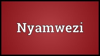 Nyamwezi Meaning [upl. by Juni]