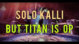 Solo Kalli but Titan is OP [upl. by Davina]