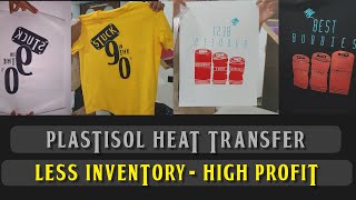 Plastisol Heat Transfer  Less Inventory  High Profit  TShirts Printing Business At Home [upl. by Robert]