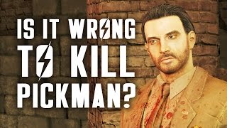 Is it Morally Wrong to Kill Pickman A Fallout 4 Ethical Quandry [upl. by Hedvah955]