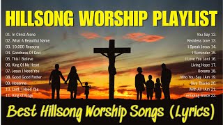 Greatest Hits Hillsong Worship Songs Ever Playlist 2024  Best Hillsong Worship Songs Lyrics [upl. by Ahasuerus149]