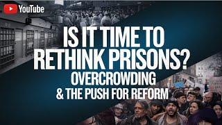 Is It Time to Rethink Prisons Overcrowding amp the Push for Reform [upl. by Iren]