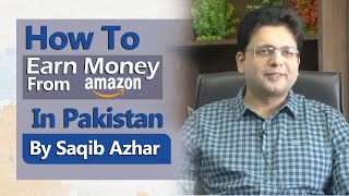 How to Earn Money from Amazon in Pakistan by Saqib Azhar  Enablers [upl. by Irolav641]