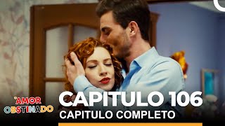 Amor Obstinado Capitulo 106 Completo [upl. by Eeruhs]