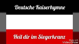 Heil dir im Siegerkranz Deutsche Kaiserhymne [upl. by Laurentium]