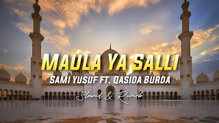 Maula Ya Salli  Sami Yusuf ft Qasida Burda Shareef  Slowed amp Reverb [upl. by Sonahpets]