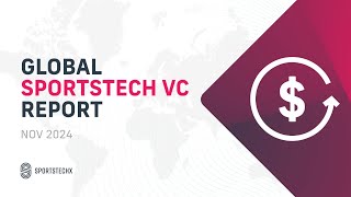 SportsTech Radar Global SportsTech VC Report 2024 [upl. by Jet297]