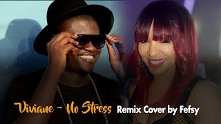 Viviane  No Stress Remix Cover by Fefsy [upl. by Kotz]