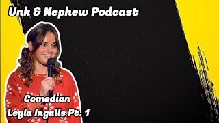 Unk amp Nephew Podcast RETURNS Ep 23 Comedian Leyla Ingalls Pt 1 [upl. by Rocray]