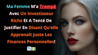 Ma Femme M’a Trompé Avec Un Investisseur 📉💵  trahison infidélité tromperie [upl. by Stu675]