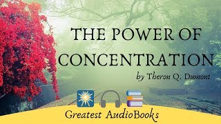 The Power of Concentration  FULL audiobook 🎧📖  by Theron Q Dumont  selfimprovement [upl. by Atinus]