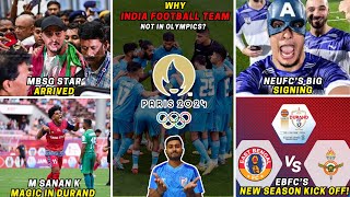 Why Indian Football Team not in OlympicsMohun Bagan DayNEUFC big signingDurand Cup 2024 [upl. by Mukund70]